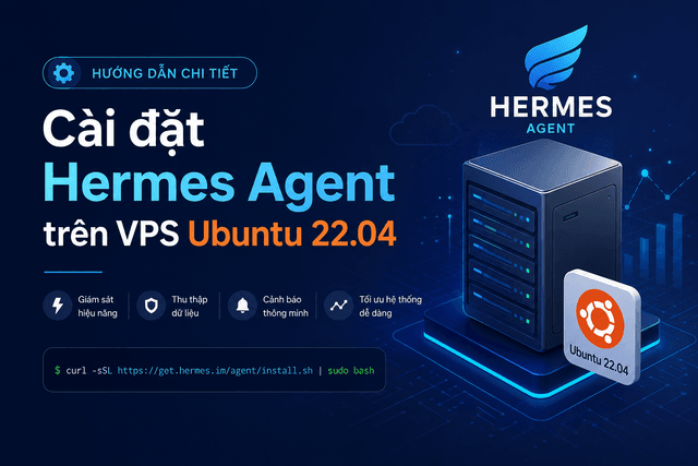 Cài đặt Hermes Agent trên VPS Ubuntu 22.04 