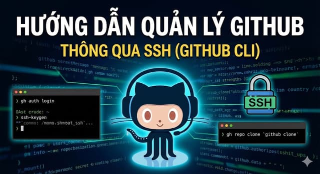 Hướng dẫn quản lý Github thông qua SSH (GitHub CLI)