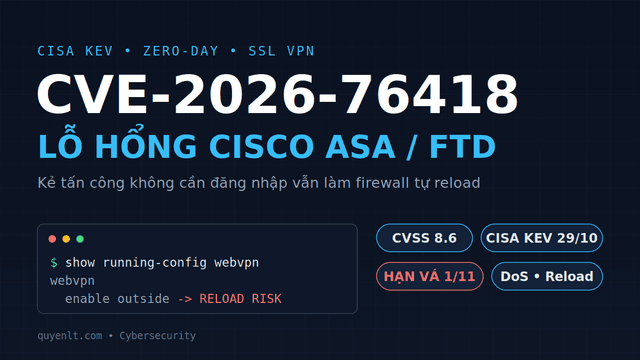 CVE-2026-76418: Lỗ hổng Cisco ASA/FTD khiến firewall tự reload — Đang bị khai thác, hạn vá 1/11